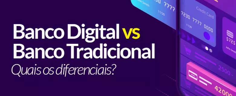 Banco Digital vs Banco Tradicional Vantagens